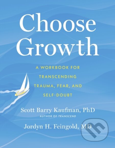 Kniha: Choose Growth (Jordyn Feingold, Scott Barry a Ph.D. Kaufman). Sheldon Press, 2022