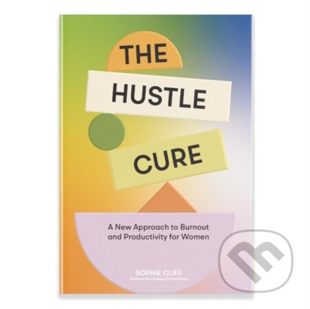 Kniha: The Hustle Cure (Sophie Cliff). Blue Star, 2025