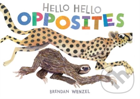 Kniha: Hello Hello Opposites (Brendan Wenzel). Chronicle Books, 2024