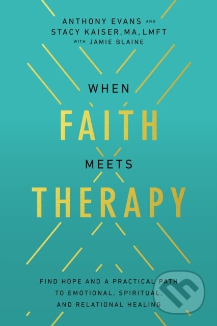 Kniha: When Faith Meets Therapy (Anthony Evans a Stacy Kaiser). Thomas Nelson Publishers, 2023