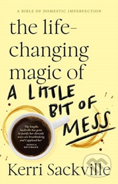 Kniha: The Life-changing Magic of a Little Bit of Mess (Kerri Sackville). HarperCollins, 2022