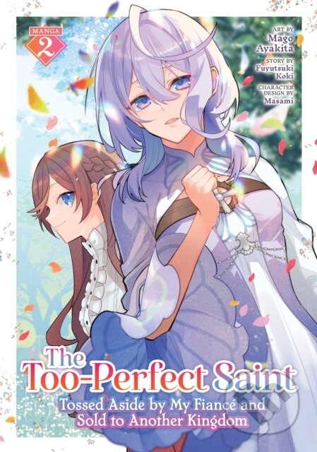 Kniha: The Too-Perfect Saint: Tossed Aside by My Fiancé and Sold to Another Kingdom (Manga) Vol. 2 (Fuyutsuki Koki). Seven Seas, 2025