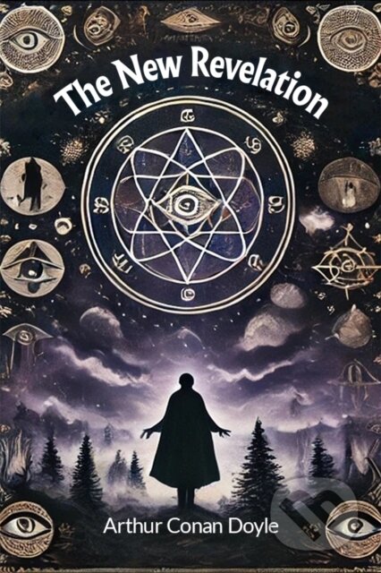 Kniha: The New Revelation (Arthur Conan Doyle). , 2024