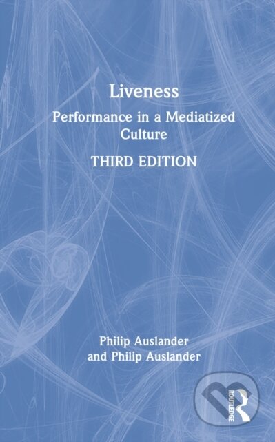 Kniha: Liveness (Philip Auslander). Routledge, 2022