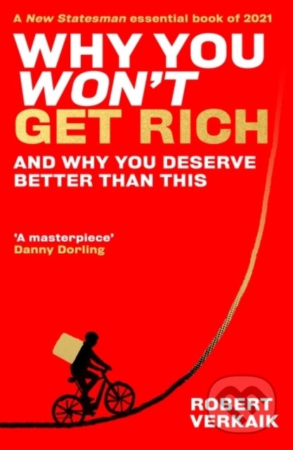 Kniha: Why You Won’t Get Rich (Robert Verkaik). Oneworld Publications, 2022
