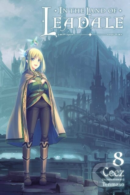 Kniha: In the Land of Leadale, Vol. 8 (light novel) (Ceez Ceez, Tenmaso Ceez a Jessica Lange). Yen Press, 2023