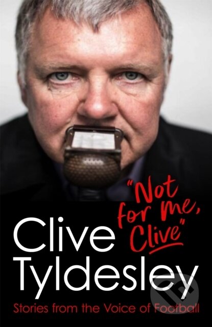 Kniha: Not For Me, Clive (Clive Tyldesley). Headline Book, 2022