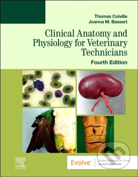 Kniha: Clinical Anatomy and Physiology for Veterinary Technicians (Joanna M., VMD Bassert, Thomas P., DVM a MSc Colville). Mosby, 2023