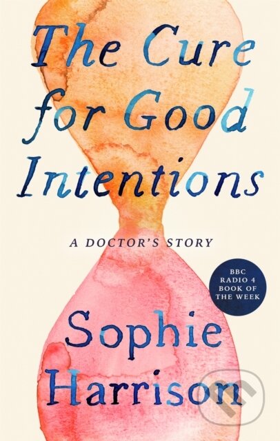 Kniha: The Cure for Good Intentions (Sophie Harrison). Fleet, 2022