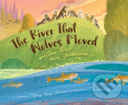 Kniha: The River that Wolves Moved (Mary Kay Carson). , 2022