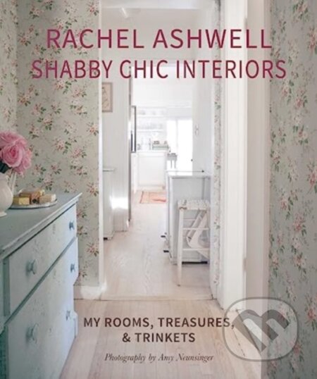 Kniha: Rachel Ashwell Shabby Chic Interiors (Rachel Ashwell). CICO Books, 2024