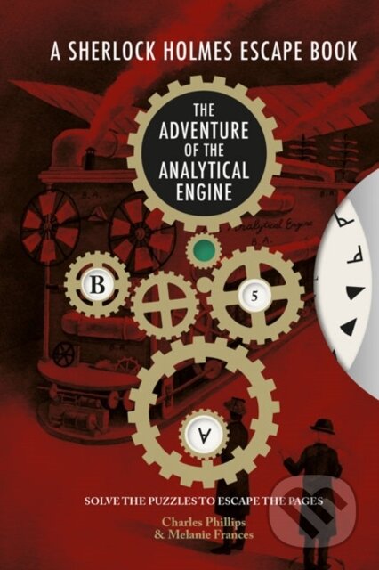 Kniha: Sherlock Holmes Escape Book, A - The Adventure of the Analytical Engine (Charles Phillips a Melanie Frances). , 2022