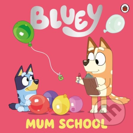 Kniha: Bluey: Mum School (Bluey). Ladybird Books, 2022