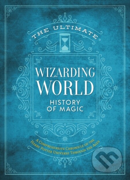 Kniha: The Ultimate Wizarding World History of Magic (The Editors of MuggleNet). , 2024