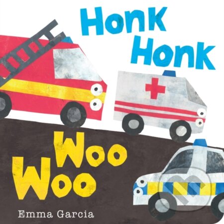 Kniha: Honk Honk Woo Woo (Emma Garcia). , 2024