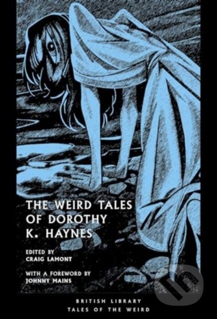 Kniha: The Weird Tales of Dorothy K. Haynes (Dorothy K. Haynes a Craig Lamont). British Library, 2024