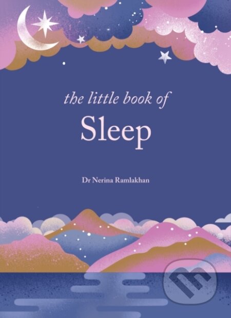 Kniha: The Little Book of Sleep (Dr Nerina Ramlakhan). Godsfield Press, 2025