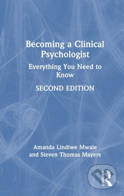 Kniha: Becoming a Clinical Psychologist (Amanda Mwale a Steven Mayers). Routledge, 2025