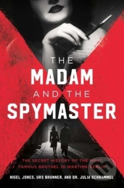 Kniha: Madam and the Spymaster (Julia Schrammel, Urs Brunner a Nigel Jones). , 2023