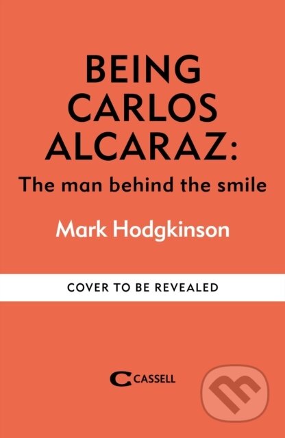 Kniha: Being Carlos Alcaraz (Mark Hodgkinson). Cassell, 2025