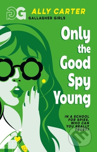 Kniha: Gallagher Girls: Only The Good Spy Young (Ally Carter). , 2026