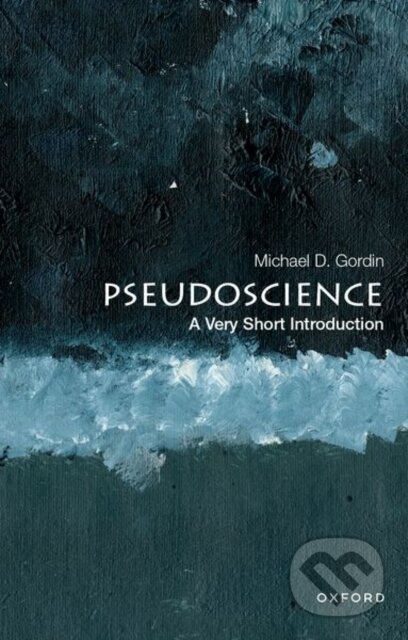 Kniha: Pseudoscience (Michael D. Gordin). Oxford University Press, 2023