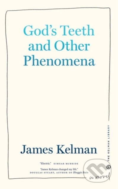 Kniha: God's Teeth and Other Phenomena (James Kelman). PM, 2022