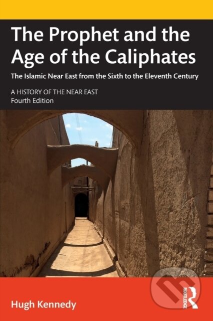 Kniha: The Prophet and the Age of the Caliphates (Hugh Kennedy). Routledge, 2022