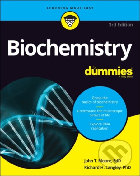 Kniha: Biochemistry For Dummies, 3rd Edition (John T. Moore a Richard H. Langley). , 2022