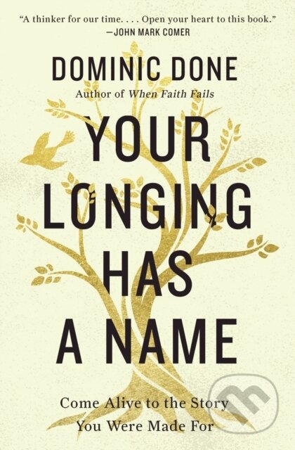 Kniha: Your Longing Has a Name (Dominic Done). Thomas Nelson Publishers, 2022