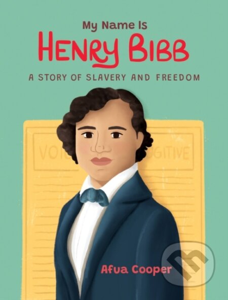 Kniha: My Name Is Henry Bibb (Afua Cooper). Kids Can, 2023