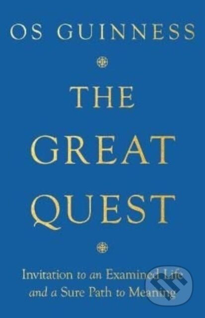 Kniha: The Great Quest – Invitation to an Examined Life and a Sure Path to Meaning (Guinness Os). Inter-Varsity, 2022