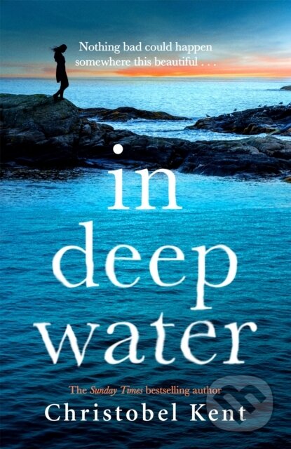 Kniha: In Deep Water (Christobel Kent). Sphere, 2022