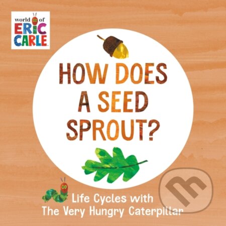 Kniha: How Does a Seed Sprout? (Eric Carle). , 2022
