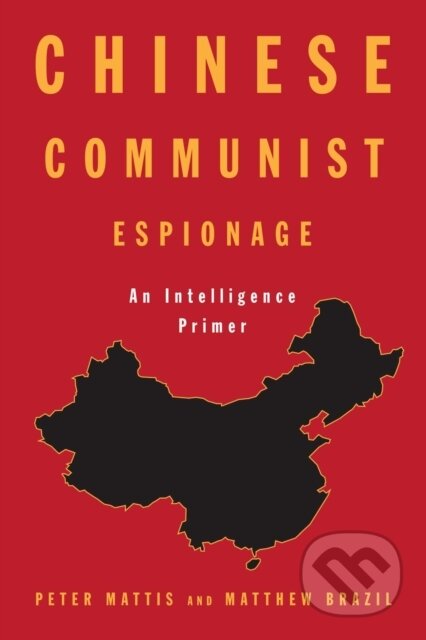 Kniha: Chinese Communist Espionage (Matthew Brazil a Peter Mattis). Naval Institute, 2022