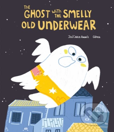 Kniha: The Ghost With the Smelly Old Underwear (Jos Carlos Andr S). , 2022