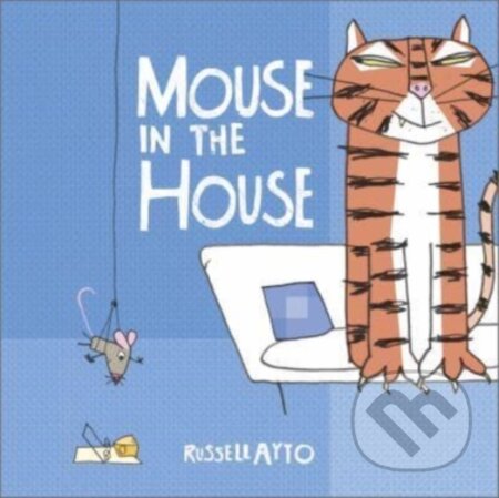 Kniha: Mouse in the House (Russell Ayto). Andersen, 2022