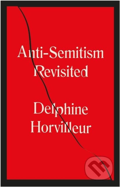 Kniha: Anti-Semitism Revisited (Delphine Horvilleur). MacLehose Press, 2022