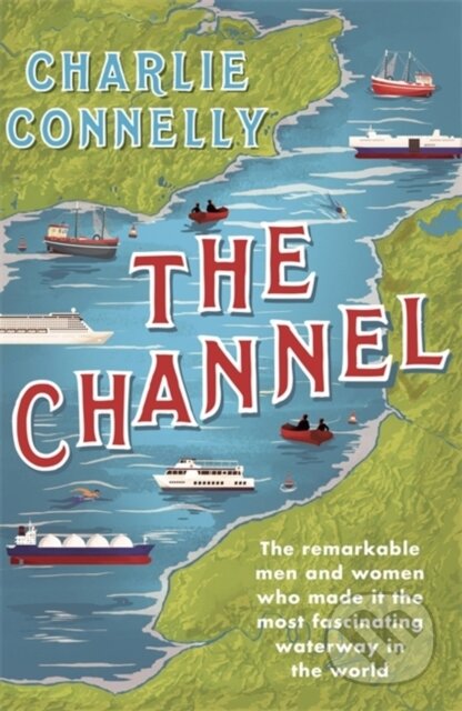 Kniha: The Channel (Charlie Connelly). Weidenfeld and Nicolson, 2022