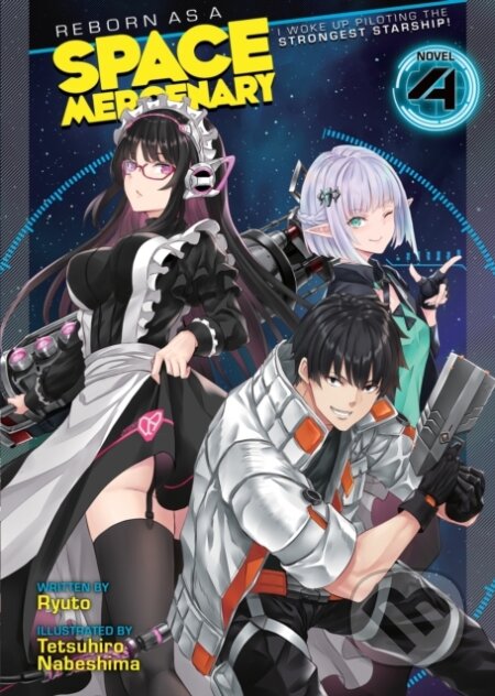 Kniha: Reborn as a Space Mercenary: I Woke Up Piloting the Strongest Starship! (Light Novel) Vol. 4 (Ryuto). Seven Seas, 2022