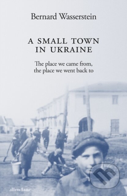 Kniha: A Small Town in Ukraine (Bernard Wasserstein). Allen Lane, 2023