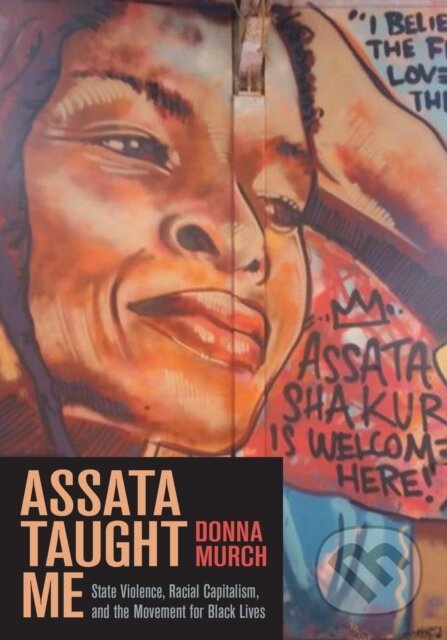 Kniha: Assata Taught Me (Donna Murch). Haymarket Books, 2022
