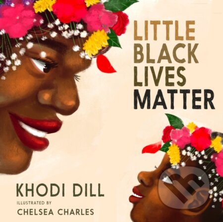 Kniha: Little Black Lives Matter (Khodi Dill). , 2023