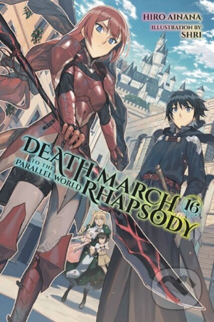 Kniha: Death March to the Parallel World Rhapsody, Vol. 16 (light novel) (Hiro Ainana, Shri Shri a Jenny McKeon). Yen Press, 2022