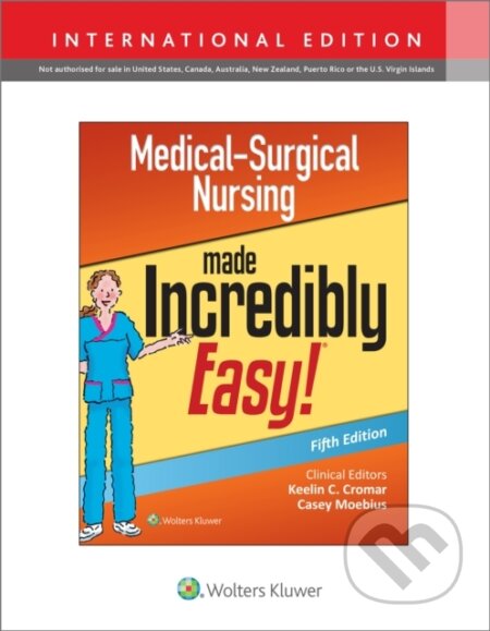 Kniha: Medical-Surgical Nursing Made Incredibly Easy (Lippincott Williams & Wilkins, Dr. Keelin, DNP, RN Cromar, Casey, RN a DNP Moebius). Wolters Kluwer Health, 2022