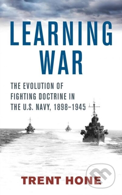 Kniha: Learning War (Trent Hone). Naval Institute, 2022