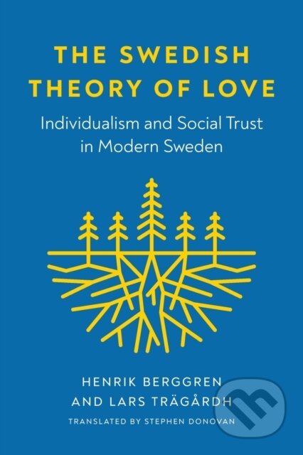 Kniha: The Swedish Theory of Love (Henrik Berggren a Lars Trägårdh). University of Washington Press, 2022