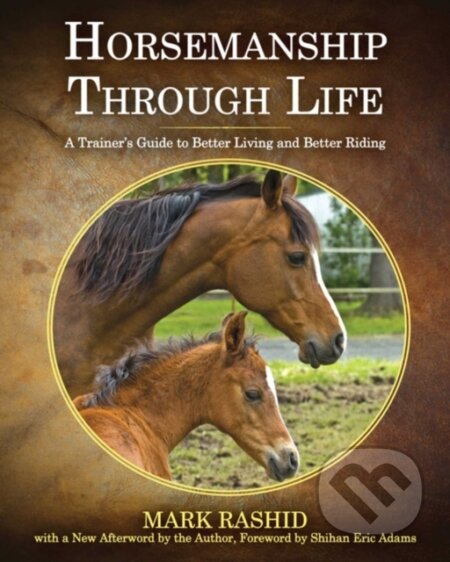 Kniha: Horsemanship Through Life (Mark Rashid). , 2022