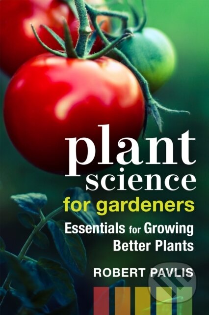 Kniha: Plant Science for Gardeners (Robert Pavlis). New Society, 2022
