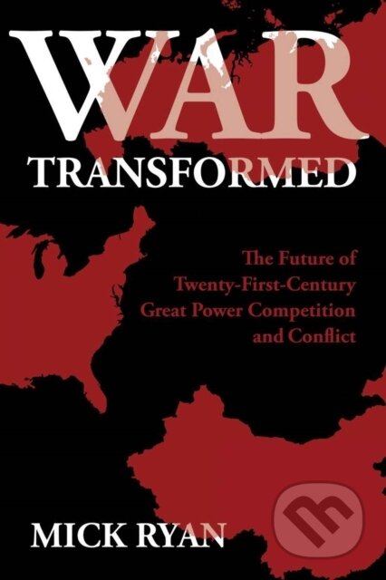 Kniha: War Transformed (Mick Ryan). Naval Institute, 2022